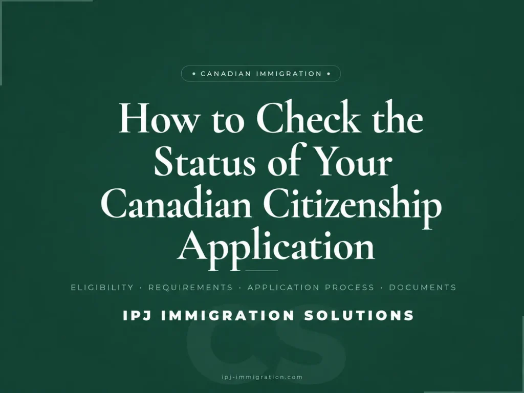 How to check the status of your Canadian citizenship application with IPJ Immigration Solutions.